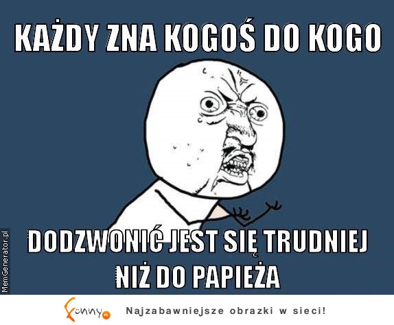 Każdy zna kogoś takiego...