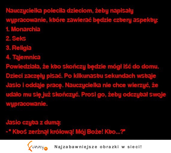 Genialny Jasio ! Sprawdź co napisał w wypracowaniu hhahaha ;D
