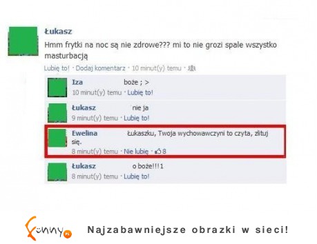 Uważajcie co piszecie na FB! Twoja wychowawczyni to czyta! :D