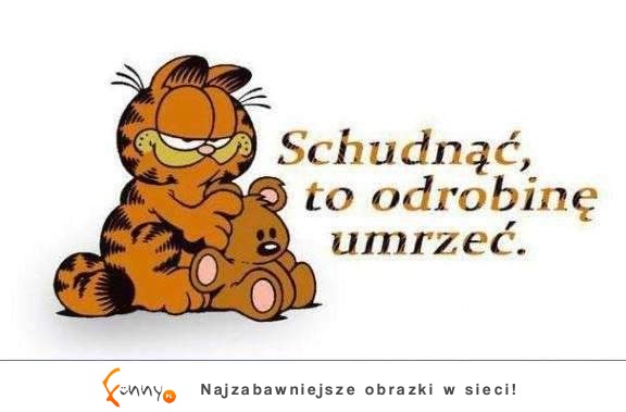 Schudnąć to odrobinę umrzeć :D