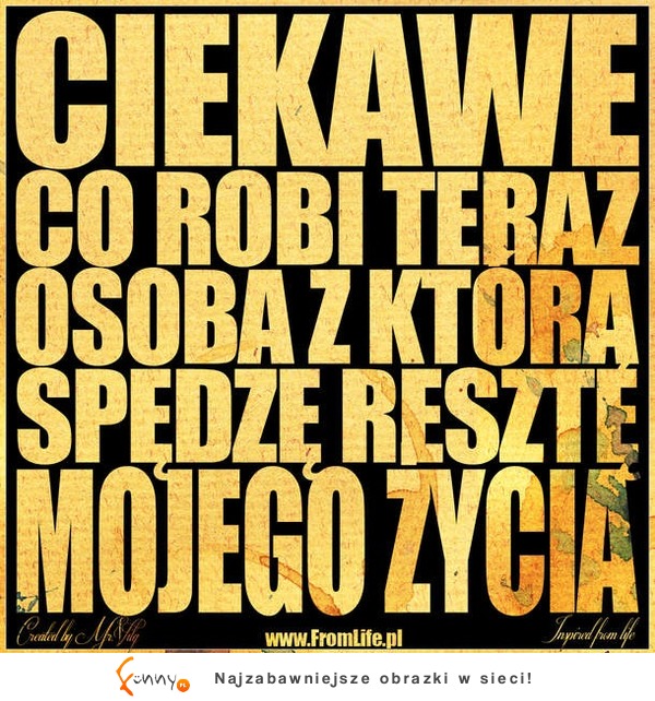 Ciekawe co robi osoba, która...