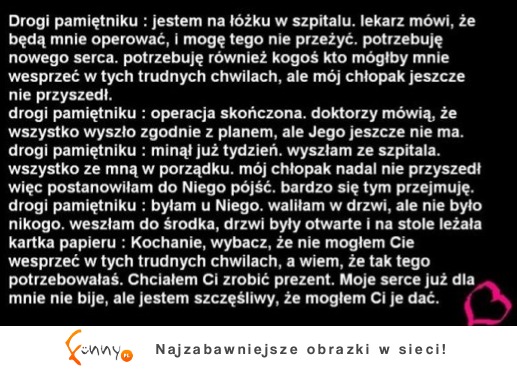 Opisała to w pamiętniku.Jest w szpitalu,jej chłopak nie przyszedł.Dlaczego?