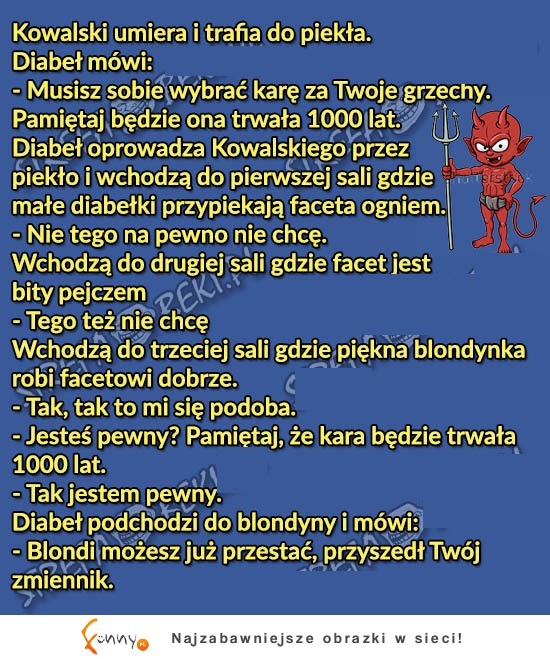 Kowalski miał sobie wybrać karę na 1000lat! Chyba podjął złą decyzję XD