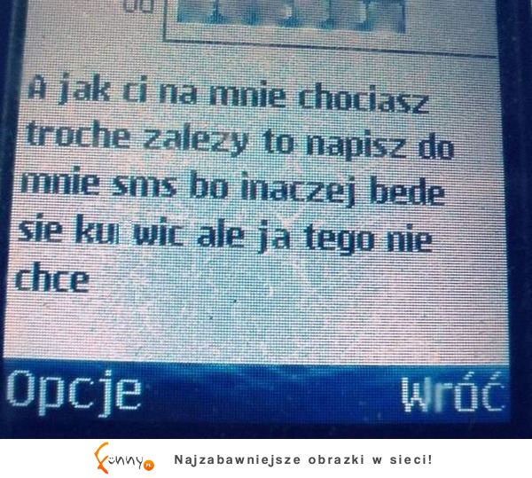 Grozi chłopakowi, że... Co zrobi, gdy nie napisze do niej smsa? Idiotka! :D