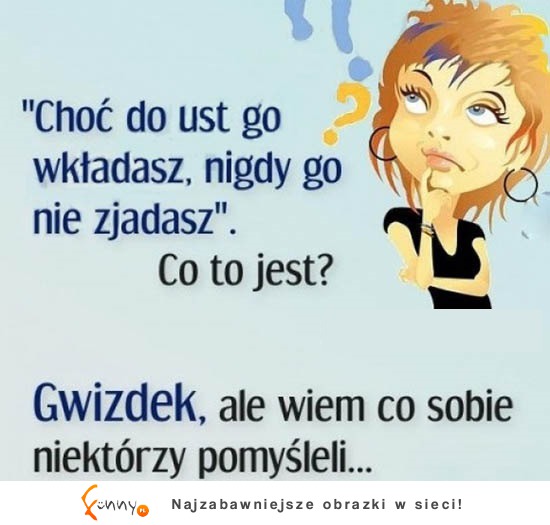 Wiem o czym pomyślałeś! HAHA BEKA!