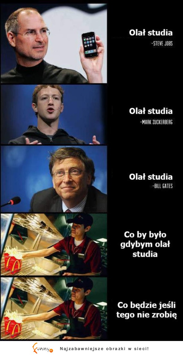 Olał studia ;)