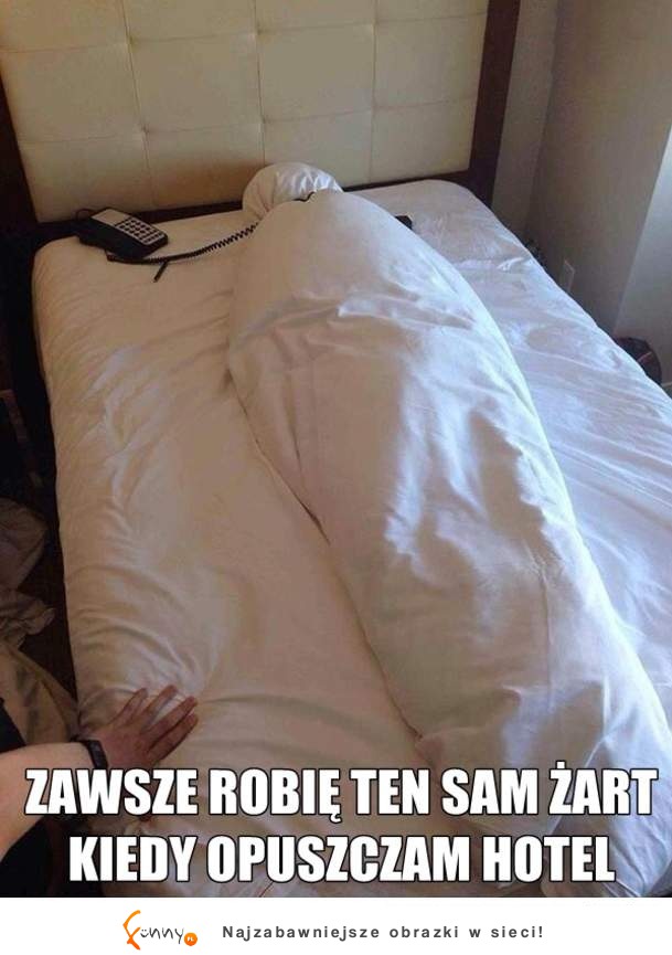 Zawsze robię ten sam żart jak opuszczam hotel! Trzeba spróbować :)