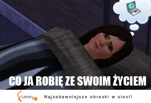 Co ja robię...