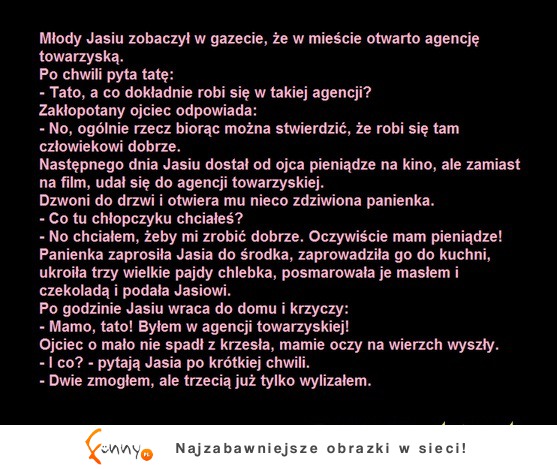 Młody Jasiu zobaczył w gazecie, że w mieście otwarto agencję towarzyską :D