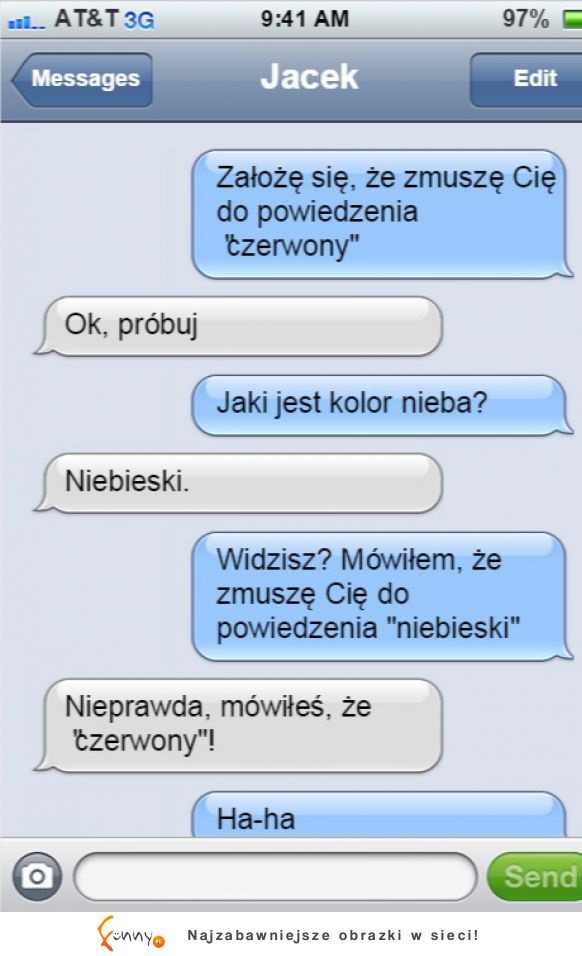 A ty, dałbyś się tak wkręcić. Niezły sposób! HAHA