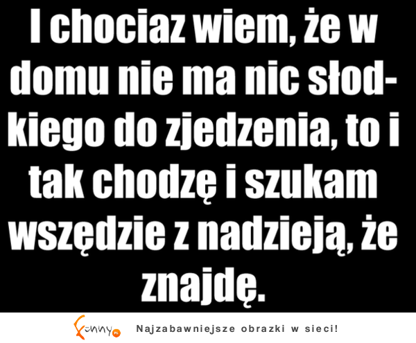 I tak chodzę i szukam...