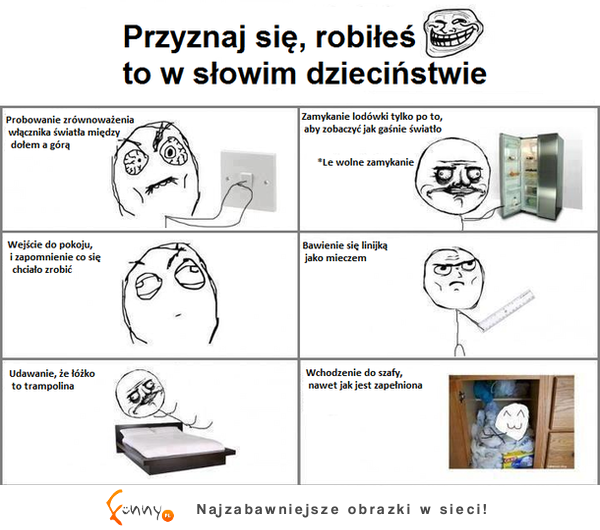 Rzeczy, które każdy robił w dzieciństwie... Prawda! :)