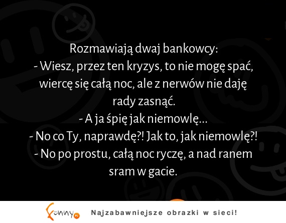 Rozmawiają dwaj bankowcy! Mocny kawał :D