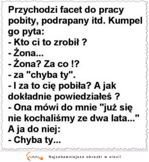 Przychodzi FACET do pracy POBITY PODRAPANY! ..Kto Ci to zrobił! Dobry kawał :)