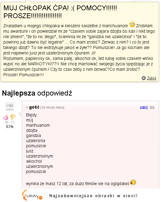 "Muj chłopak ćpa zobacz jaki ma z nim problem"- Najlepsza odpowiedź :D