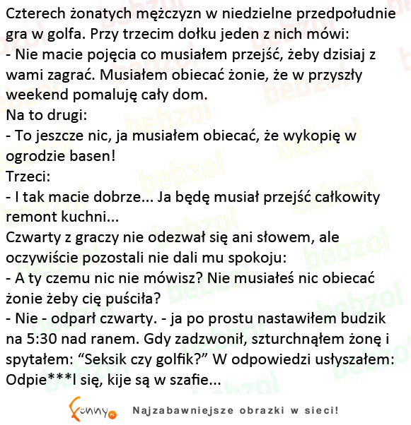 Czterech żonatych mężczyzn gra sobie w golfa :D