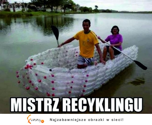 Mistrz recyklingu :)