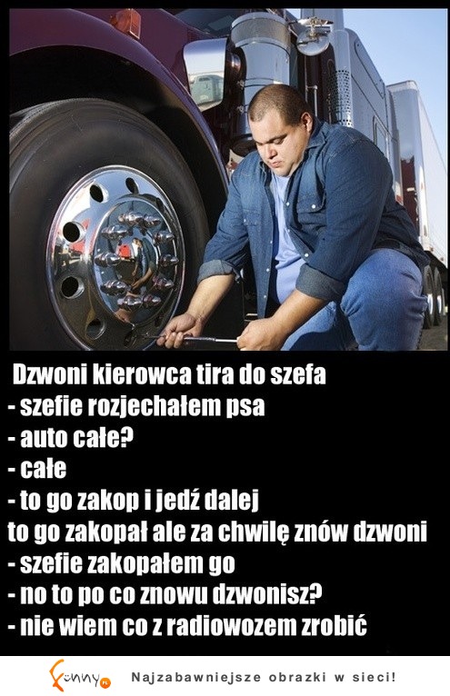 Dzwoni kierowca tira do szefa