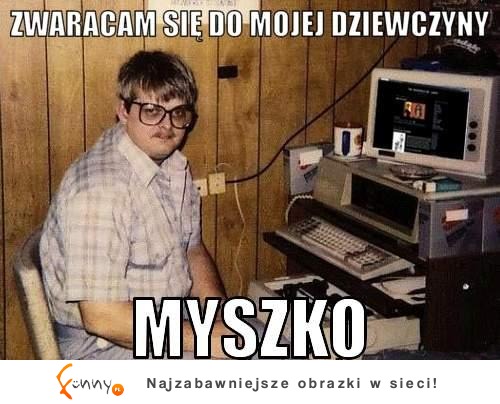 Mówi do swojej dziewczyny...