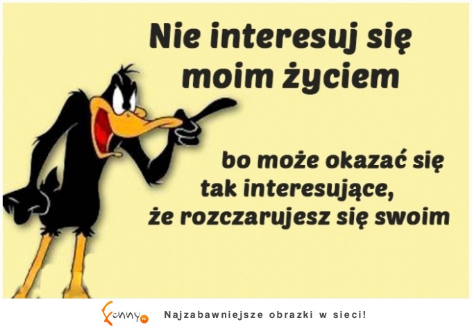 Nie interesuj się moim życiem