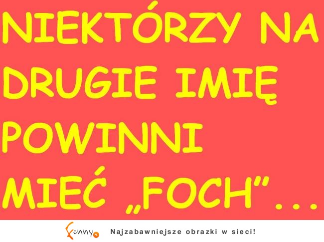 Niektórzy ludzie powinni mieć na drugie imię...