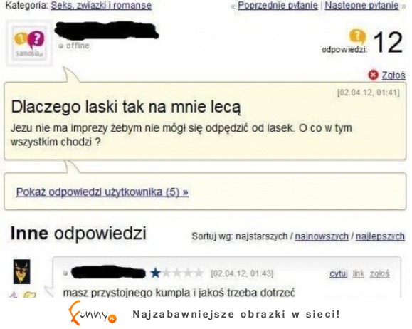 Dlaczego laski tak na mnie lecą! :)