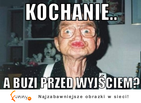 Kochanie buzi!