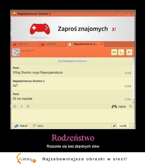 Rodzeństwo rozumie się bez słów :D