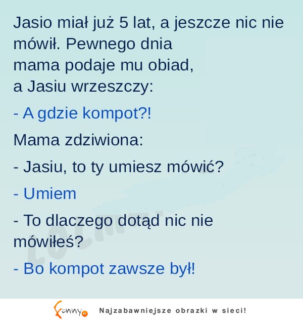 Jasiu nic nie mówił, dopóki mama nie podała obiadu. MASAKRA XD