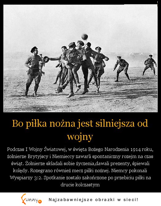 Piłka silniejsza od wojny! Fajnie się na to patrzy :D