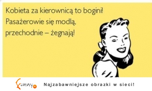 Kobieta z akierownica to bogini! :D