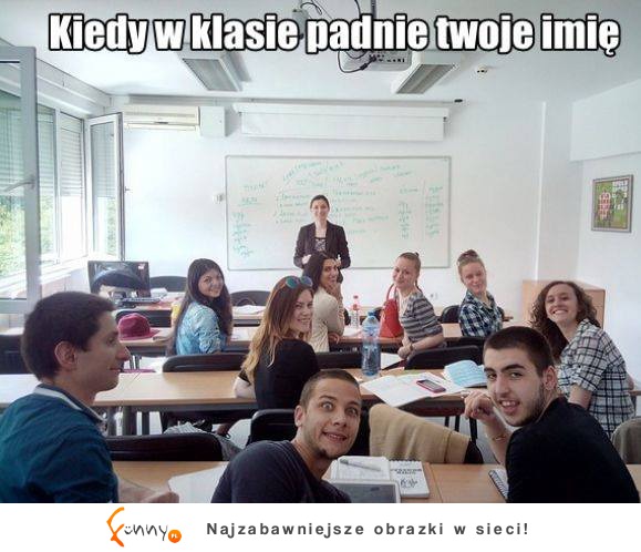 Kiedy w klasie padnie twoje imię