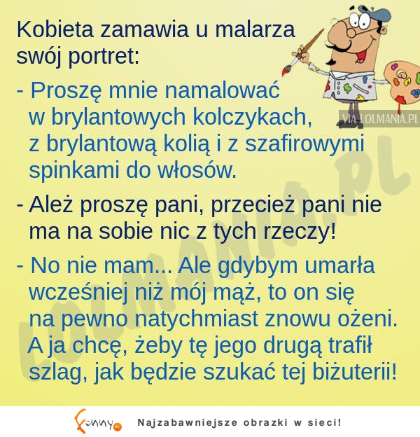 Kobieta chciała żeby ją namalowac w biżuterii bo...! HAHA DOBRE!