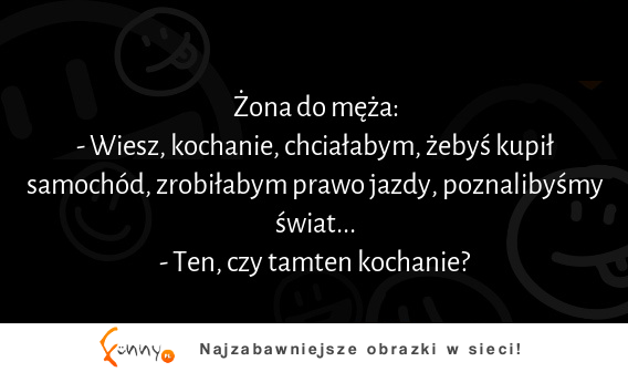 Żona chce zrobić prawo jazdy! Odpowiedź męża NAJLEPSZA :D