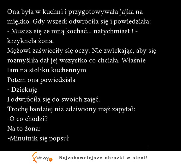 Żona w kuchni przygotowuje jajka na miękko! Nagle odwróciła się i powiedziała: - Musisz sie ze mną kochać! ZOBACZ co bylo dalej :D