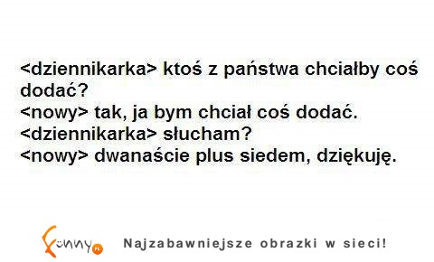 Ktoś chciałby coś dodać?