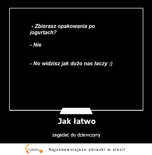 Jak łatwo zgadać do dziewczyny :)