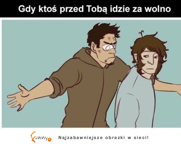 Gdy ktoś przed tobą idzie za wolno