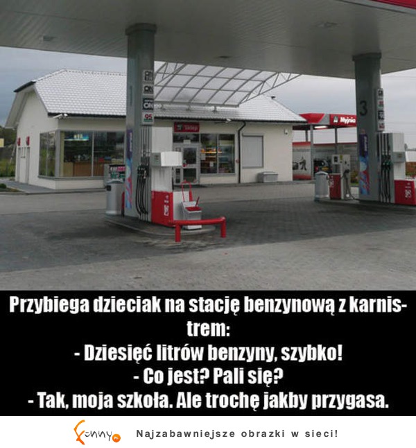 Przybiega dzieciak na stację benzynową i krzyczy z karnistrem i krzyczy! :D