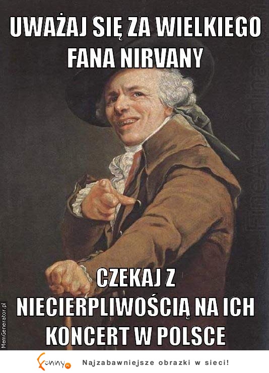 Wielki fan Nirvany ;)