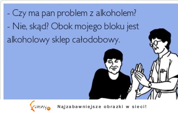 Czy ma pan problem z alkoholem