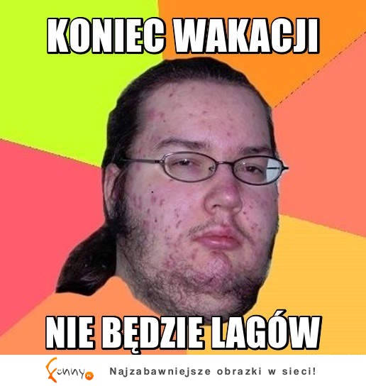 Koniec Wakacji :D