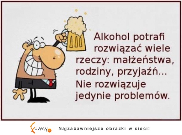 Alkohol potrafi rozwiązać wiele rzeczy