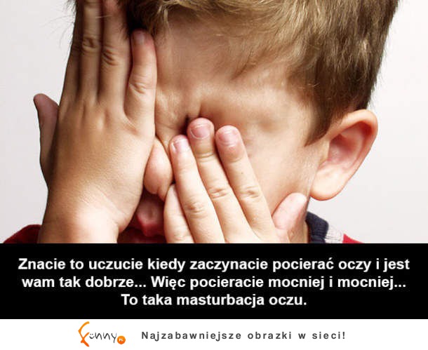 Pocierasz oczy