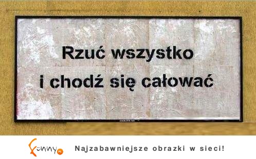 Rzuć wszystko!