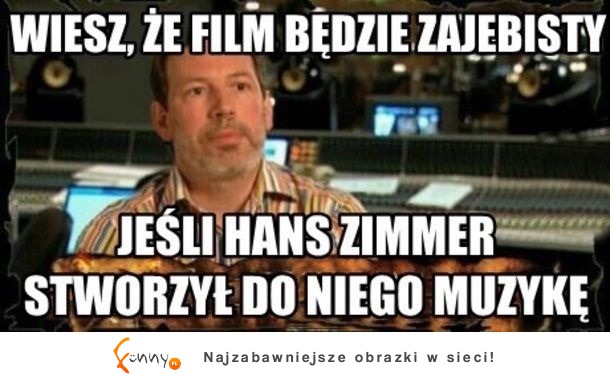 Wiesz, że film będzie zajebisty