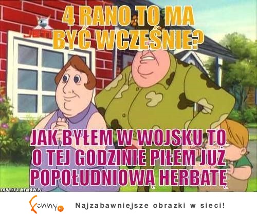 4 rano to nie wcześnie, to już późno