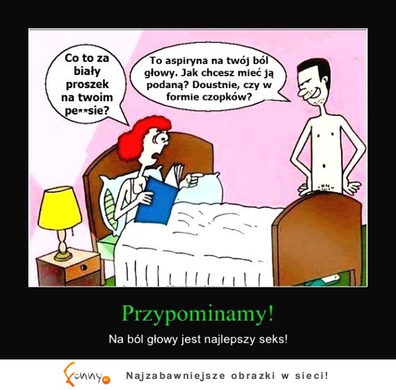 Przypominamy - Na ból głowy najlepszy jest...