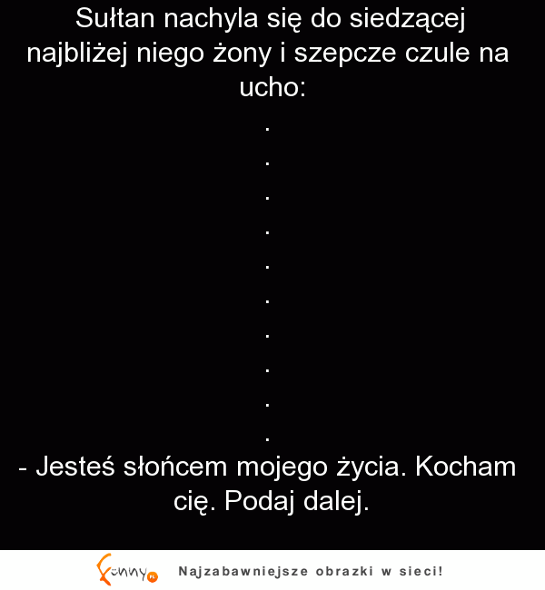 Sułtan nachyla się do żony i mówi, jej że... HAHA MEGA KAWAŁ