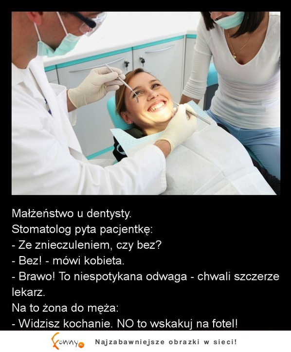 Małżeństwo u dentysty. Stomatolog pyta pacjentkę czy chce znieczulenie! :) DOBRE Małżeństwo u dentysty. Stomatolog pyta pacjentkę czy chce znieczulenie! :) DOBRE